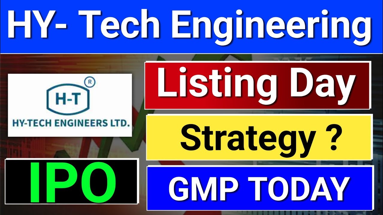Hy-Tech Engineers ipo Listing Strategy?  hy tech engineers ipo.  hytech engineers ipo