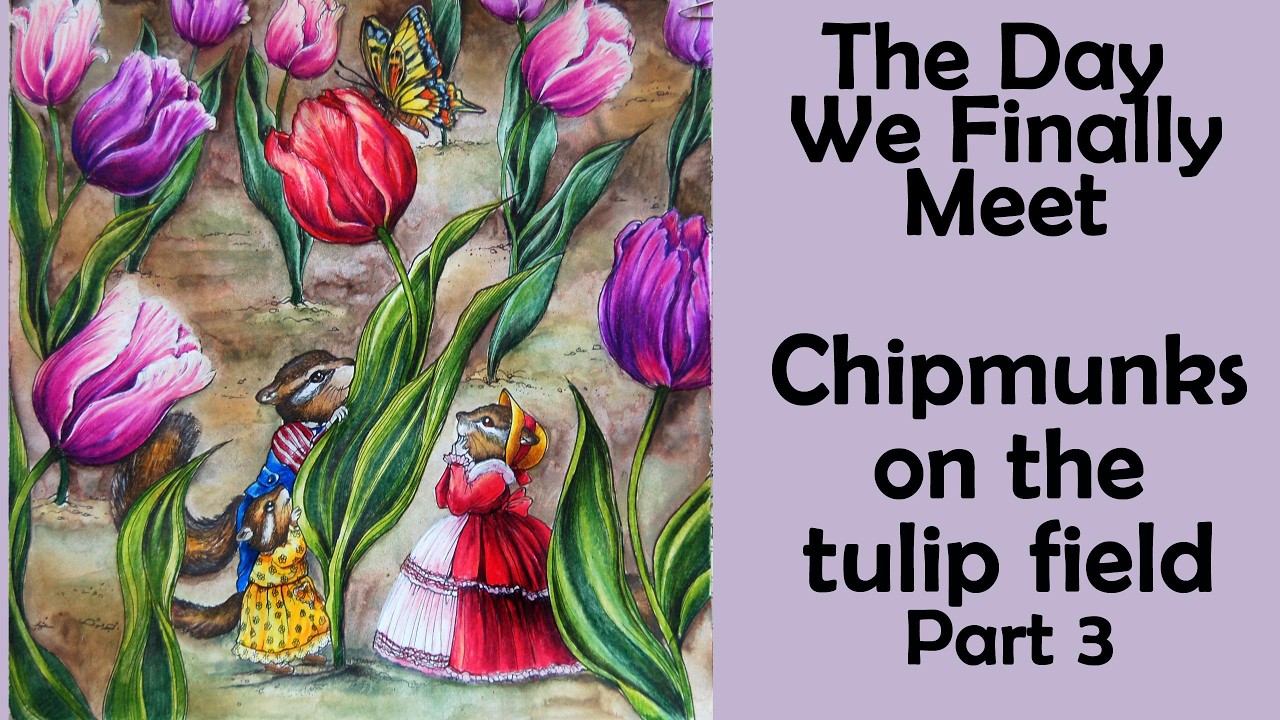 Chipmunks on the tulip field. Part 3 #Coloring in 'The Day we finally met'  #adultcoloring