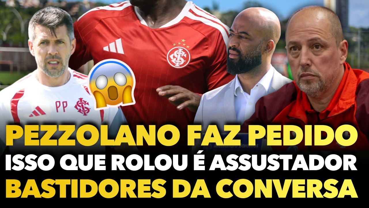 🚨 PEZZOLANO FAZ PEDIDO PRA ELE E ISSO QUE ESTÁ ACONTECENDO COM O INTER É ASSUSTADOR! OS BASTIDORES