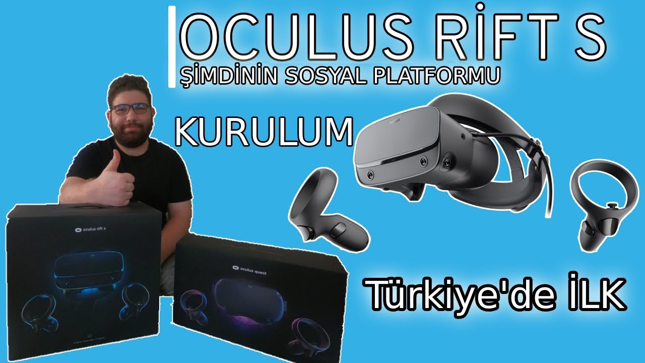 OCULUS RİFT S Kurulum | ŞİMDİNİN SOSYAL PLATFORMU ( TÜRKİYE'DE İLK OCULUS RİFT S)