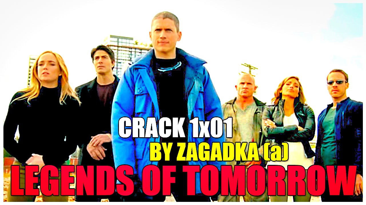 ► LEGENDS Of TOMORROW [CRACK 1x01]