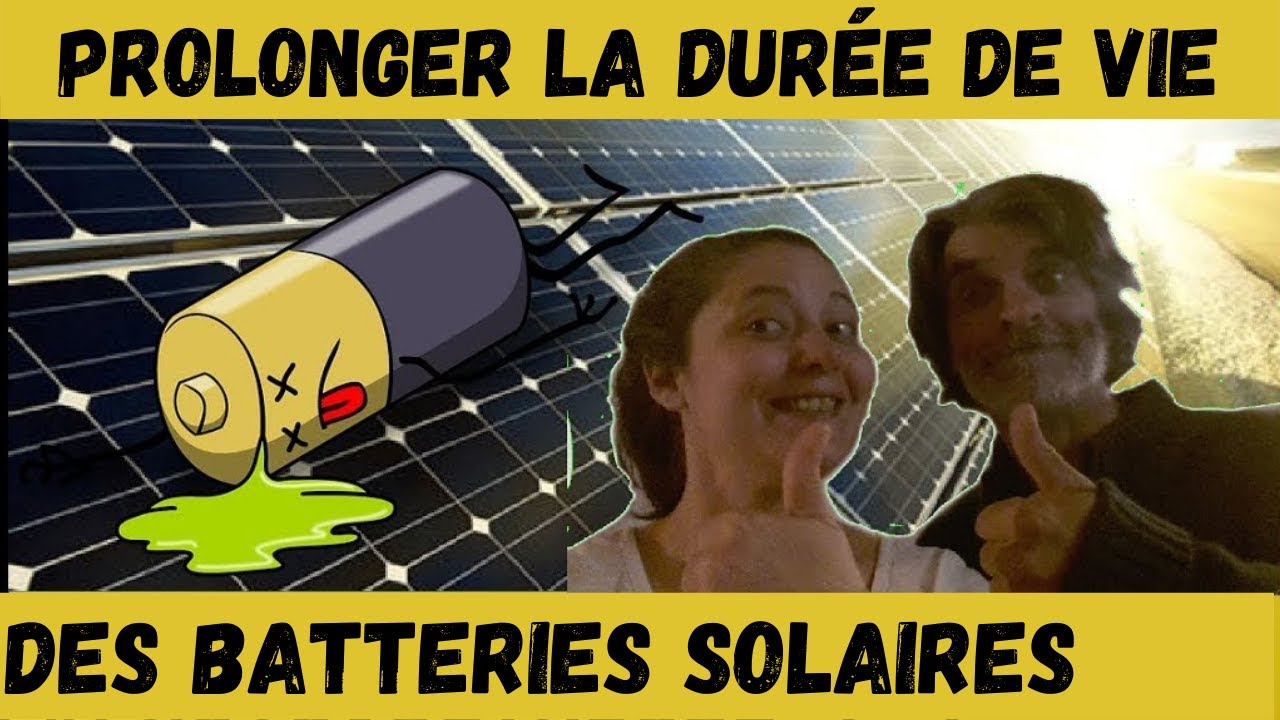 5 ASTUCES pour allonger la vie de vos batteries - photovoltaique autonome