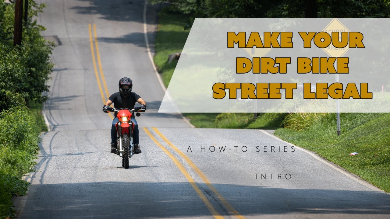 How To Make Your Dirt Bike Street Legal: Intro