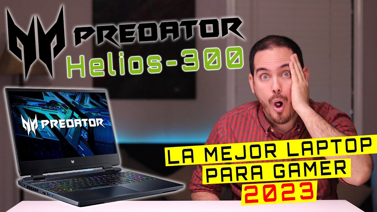 Predator Helios 300 La Mejor Laptop Gamer 2023