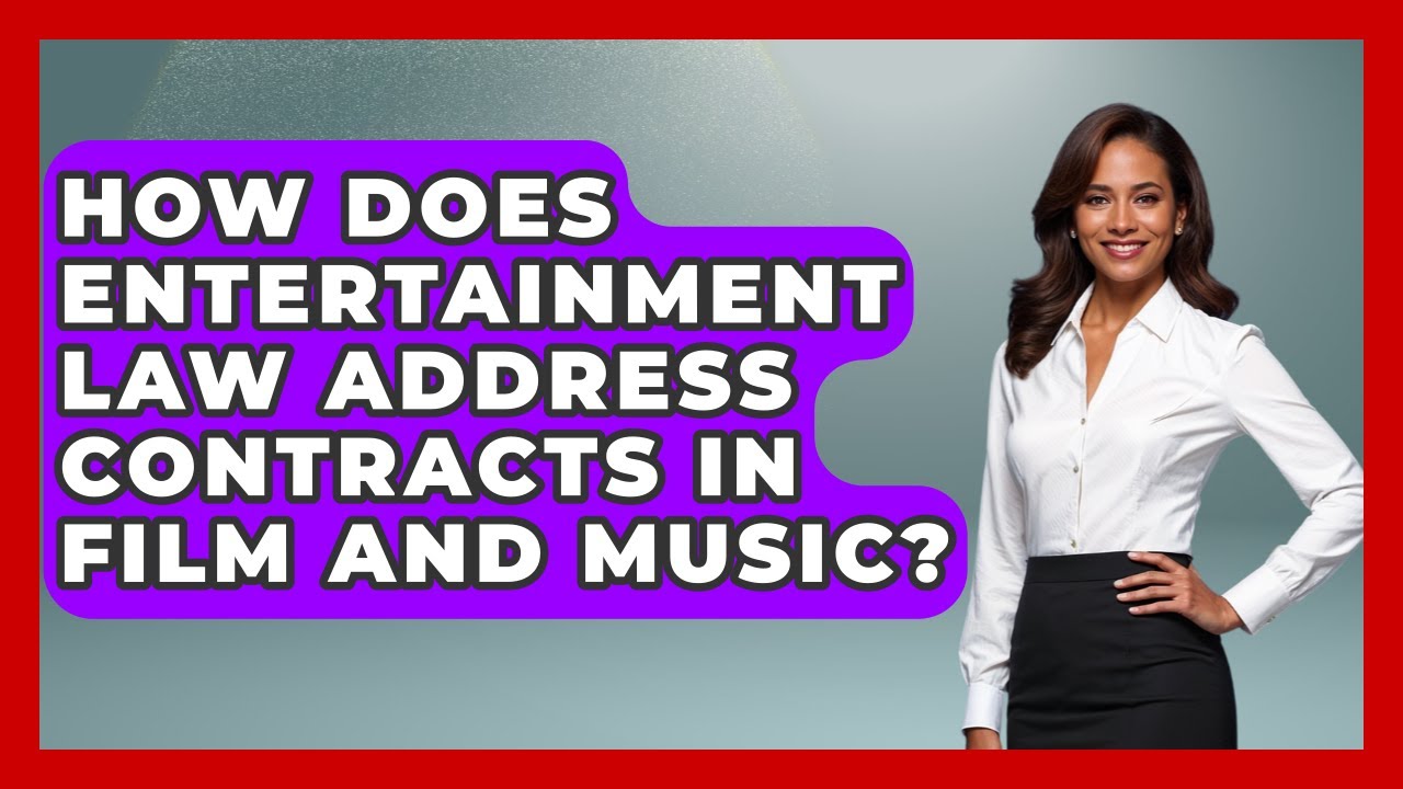 How Does Entertainment Law Address Contracts in Film and Music?