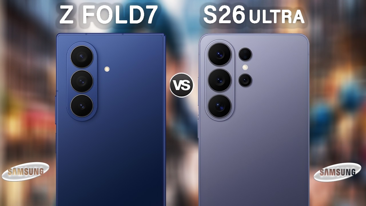 Samsung Galaxy S26 Ultra Vs Samsung Galaxy Z Fold 7