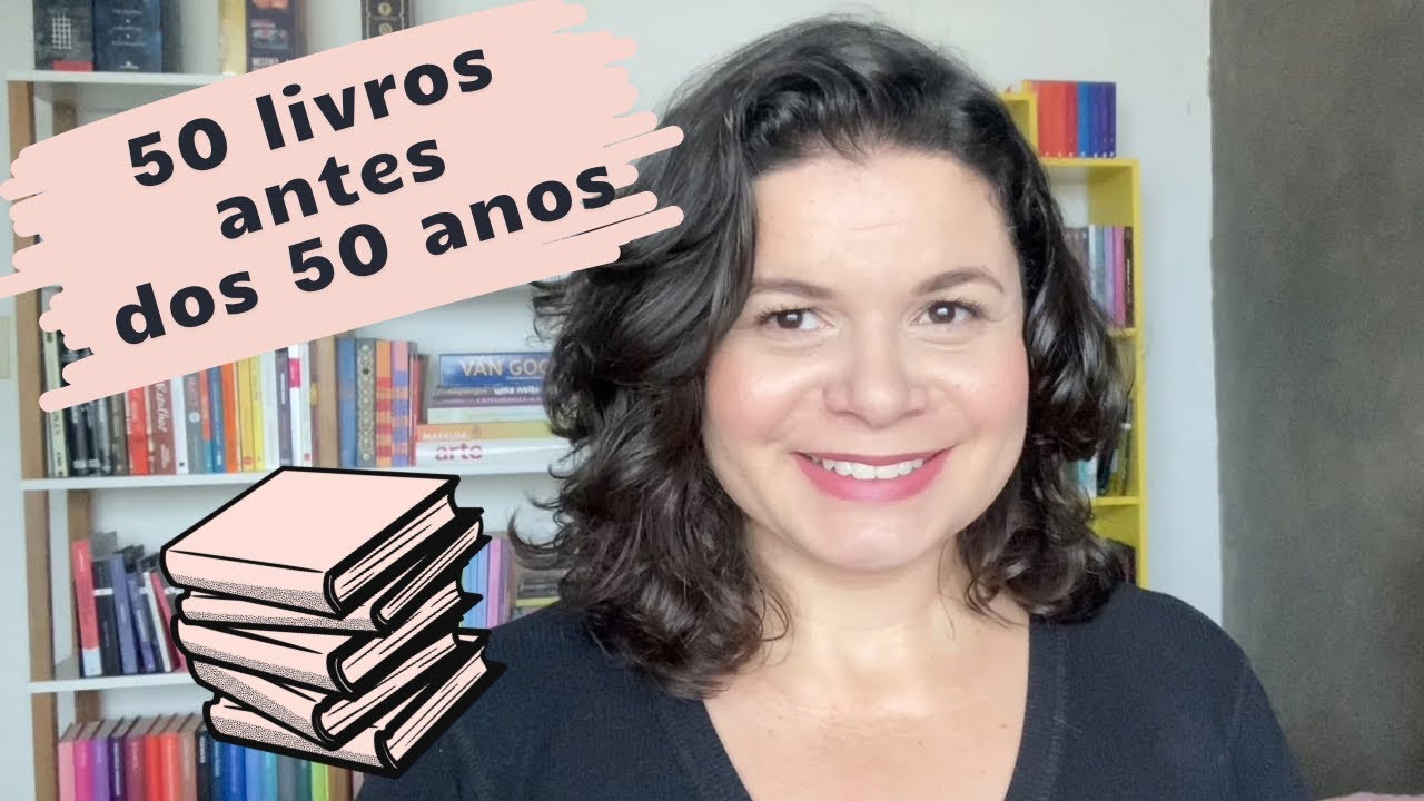 50 livros para ler antes dos 50 anos | Renata Oliveira