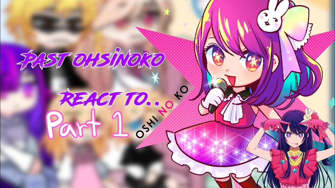 Past oshino ko React to ||oshinoko anime||gacha club||read description||