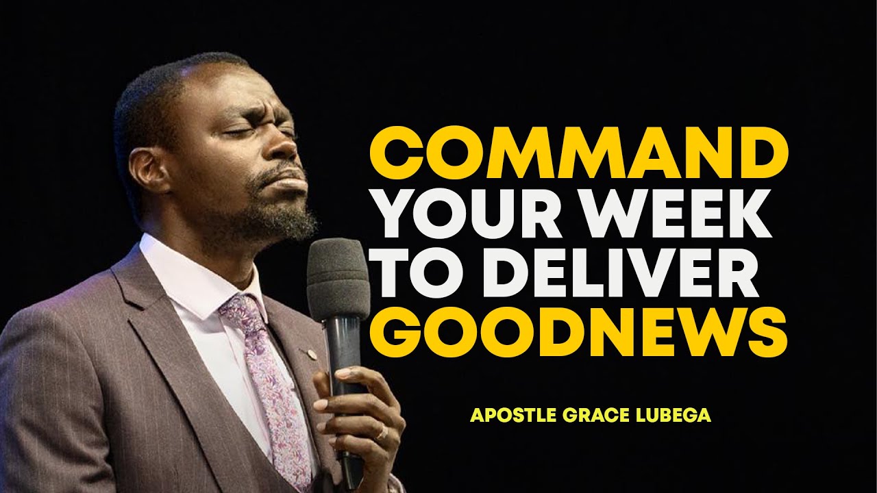 OH LORD, LET MY WEEK DELIVER ME WITH GOODNEWS - Apostle Grace Lubega