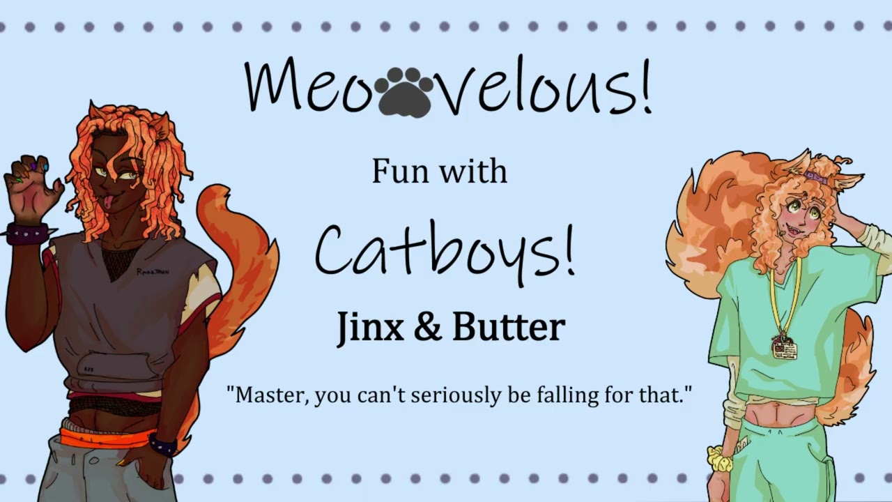 Meowvelous! Fun with Catboys! - Ep.8 Jinx & Butter