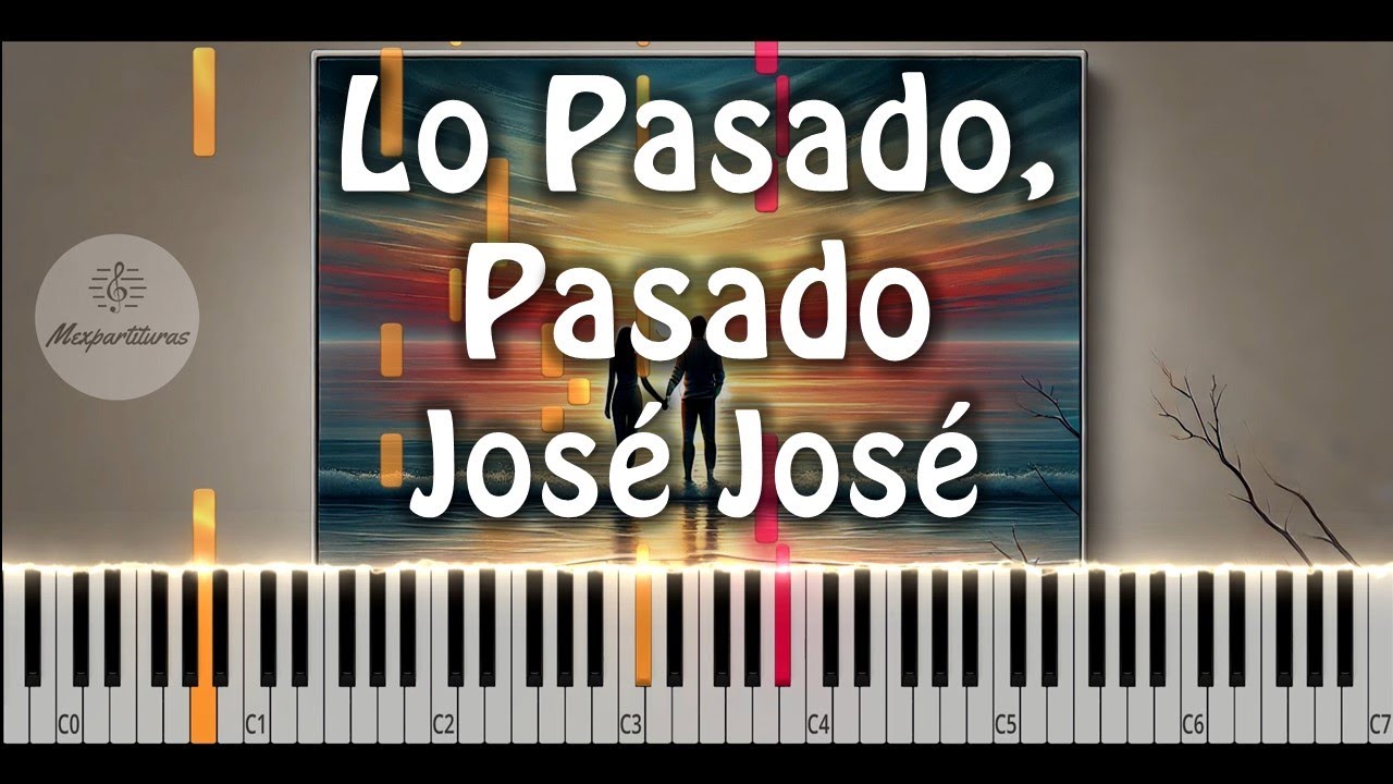 José José - Lo Pasado, Pasado Piano Cover
