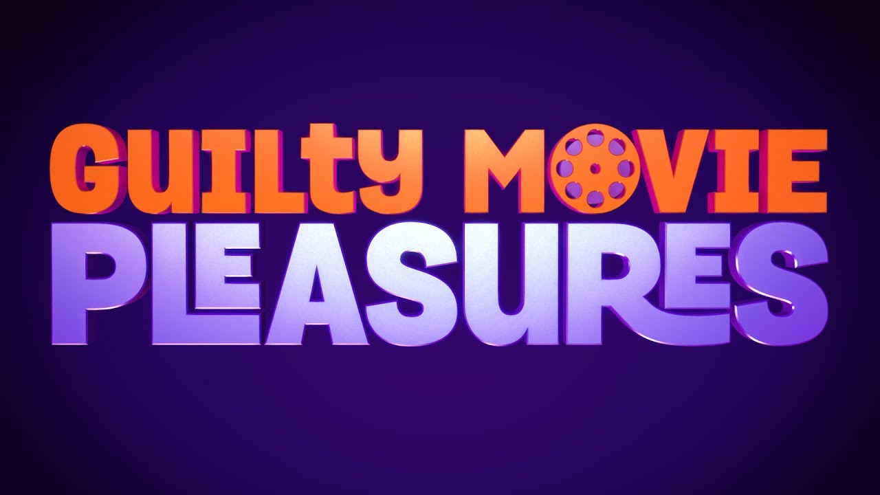 Another Top 10 Guilty Pleasure Movies