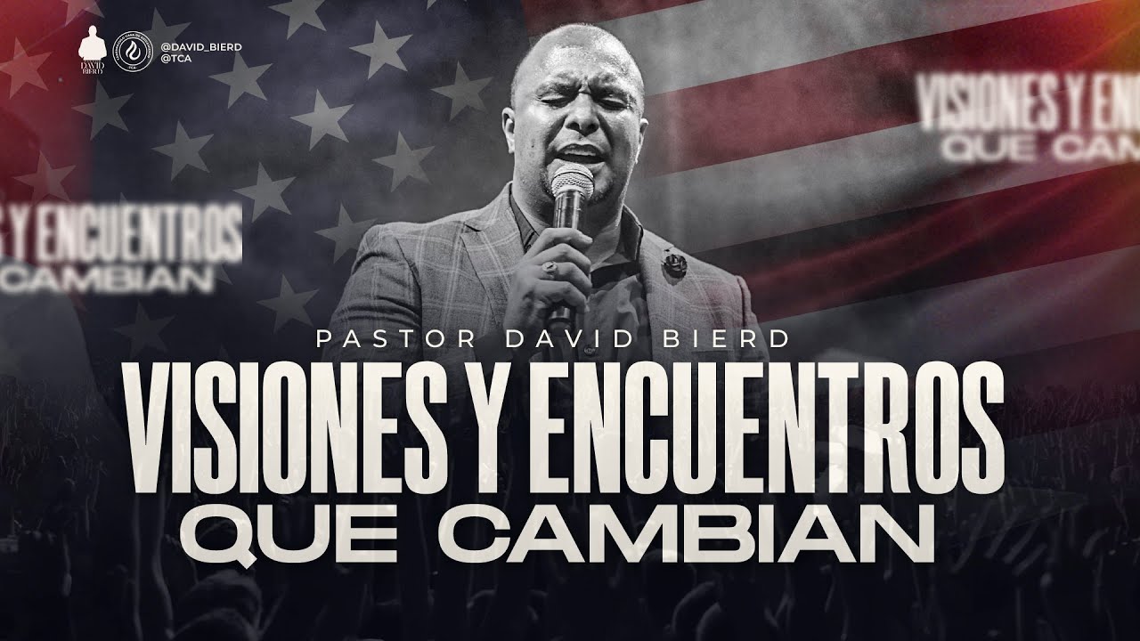 VISIONES Y ENCUENTROS QUE CAMBIAN | Pastor David Bierd