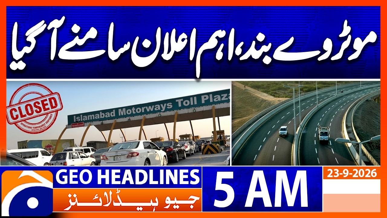 Motorway Closed! Major Announcement Made | 5 AM Geo News Headlines | 23 Sept 26