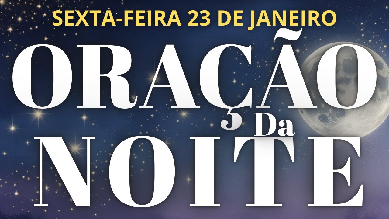 ORAÇÃO DA NOITE 23 DE JANEIRO DE 2026 COM O SALMO 91 2X