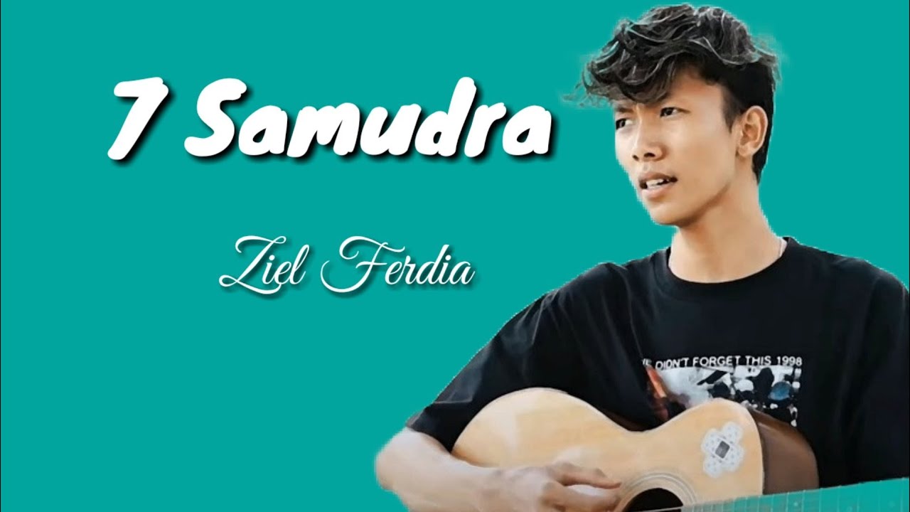 Ziel Ferdian - 7 Samudera || (lirik)