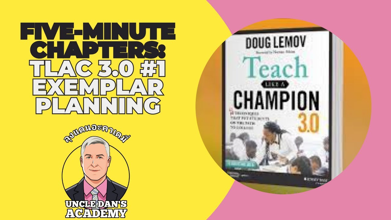Five Minute Chapters: TLAC 3.0 TECHNIQUE 1: Exemplar Planning