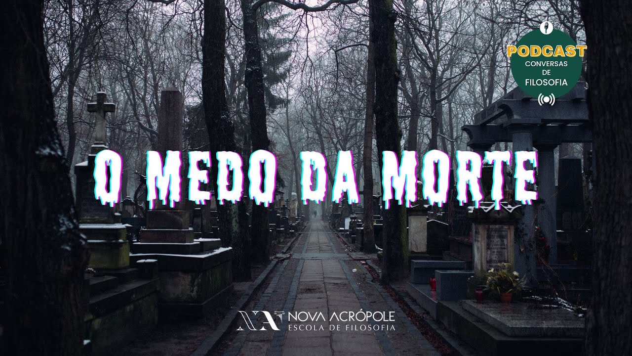 Conversas de Filosofia: O medo da morte