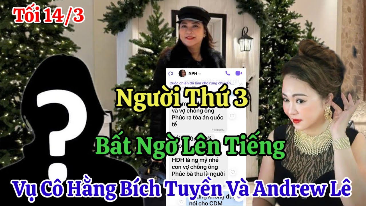 Tối 14/3 Nóng Người Thứ 3 Lên Tiếng Vụ Bích Tuyền Andrew Lê Và Cô Hằng