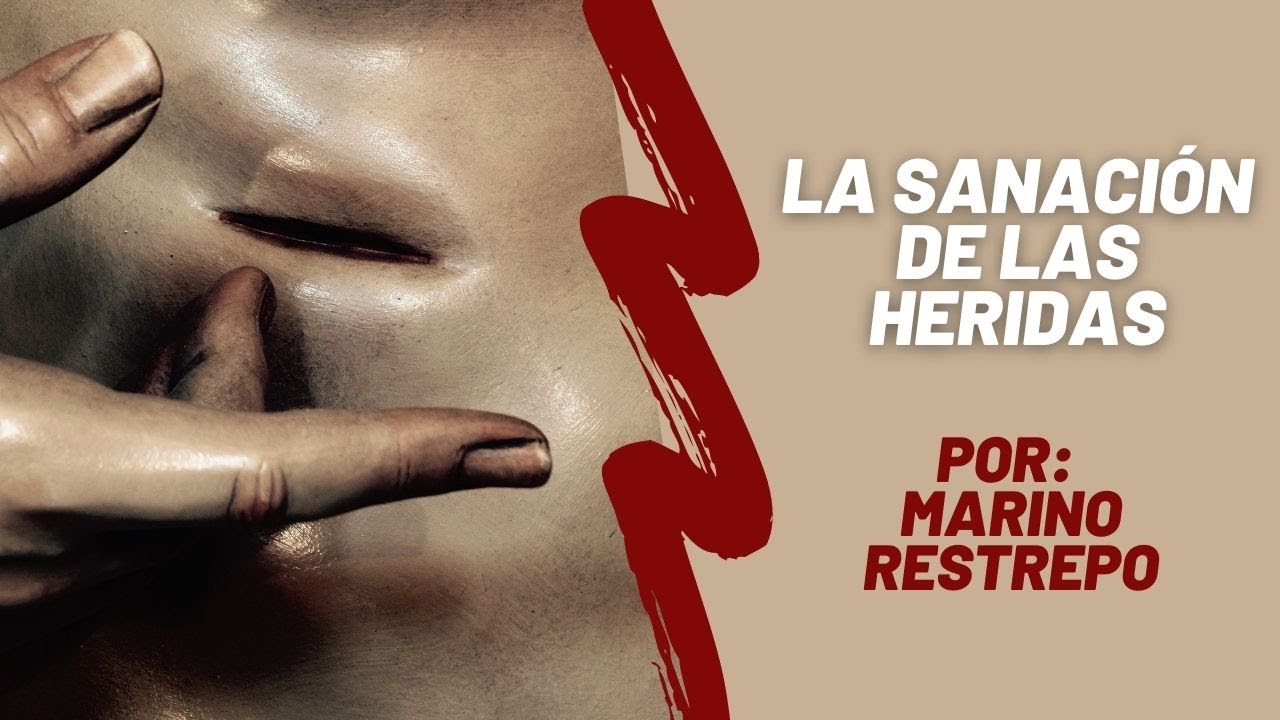 La Sanación de la Heridas por Marino Restrepo. Querétaro, México. 12 Diciembre 2021