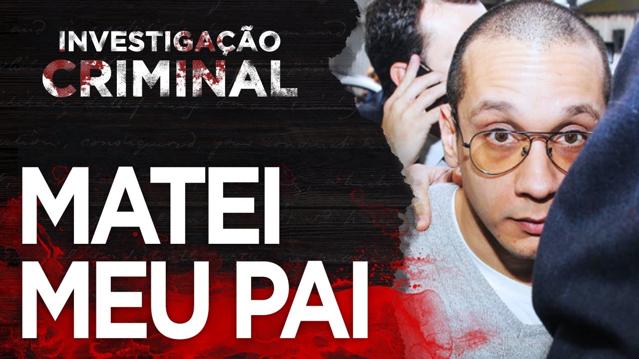 MATEI MEU PAI - INVESTIGAÇÃO CRIMINAL