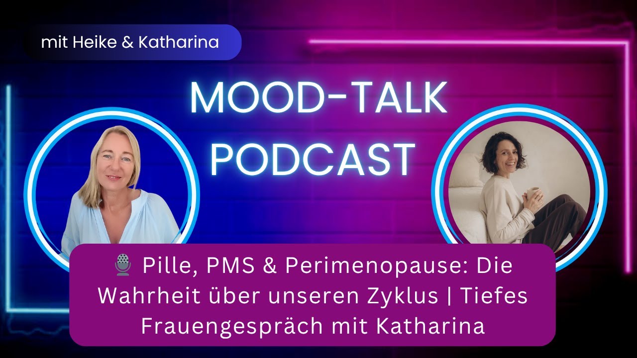 Pille, PMS & Perimenopause: Die Wahrheit über unseren Zyklus | Tiefes Frauengespräch mit Katharina