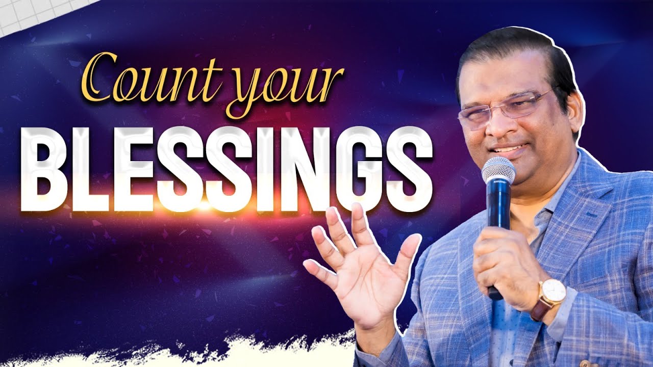 Count your Blessings | Dr. Paul Dhinakaran | Jesus Calls