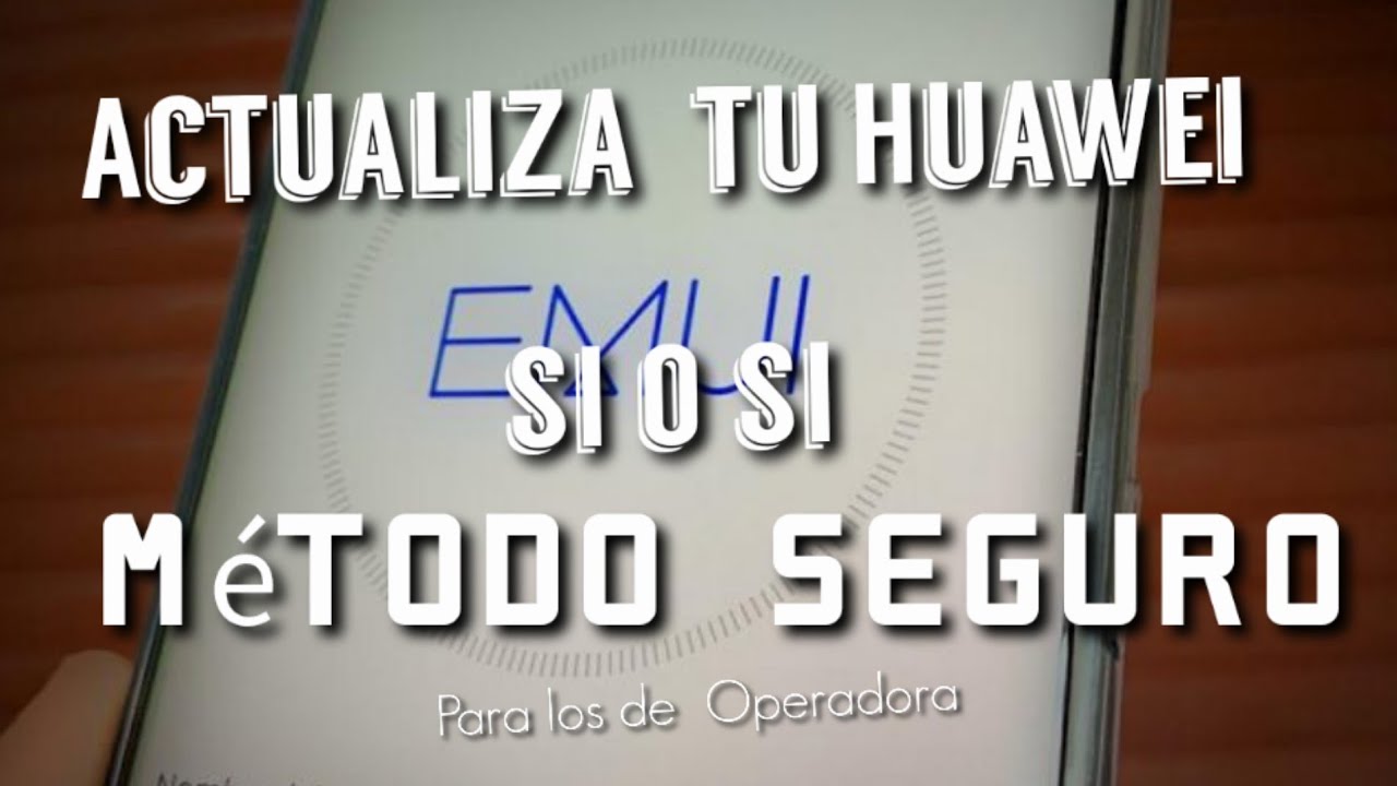 Como Actualizar tu Huawei que no Actualiza MÉTODO SEGURO dedicado a los libre de Operadora