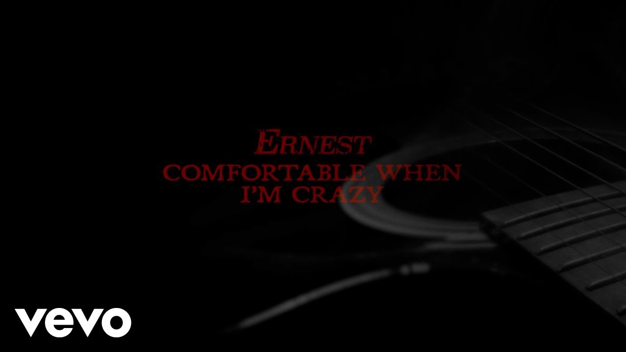 ERNEST - Comfortable When I'm Crazy (Lyric Video)