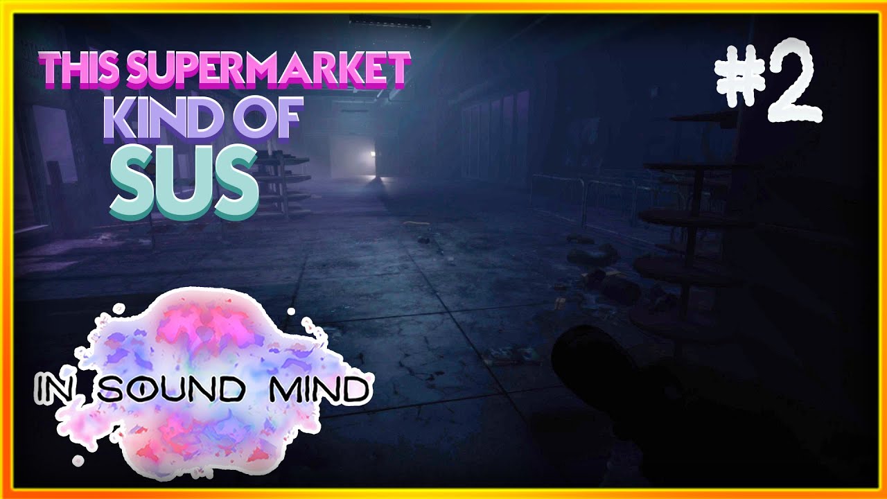 I Don't Think I Like This Supermarket....-In Sound Mind #2