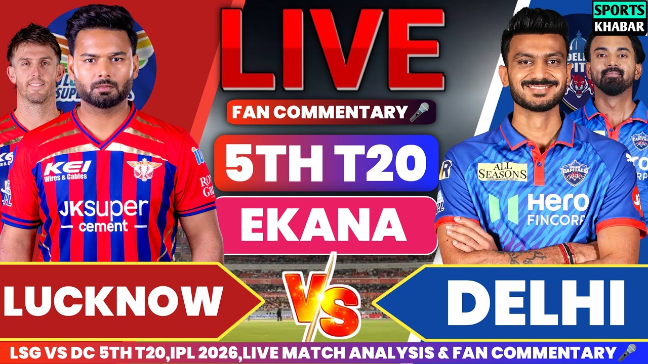 🔴Lsg vs Dc 5th T20 IPL 2026 | Lucknow vs Delhi Live Cricket Score & Fan Commentary🎤