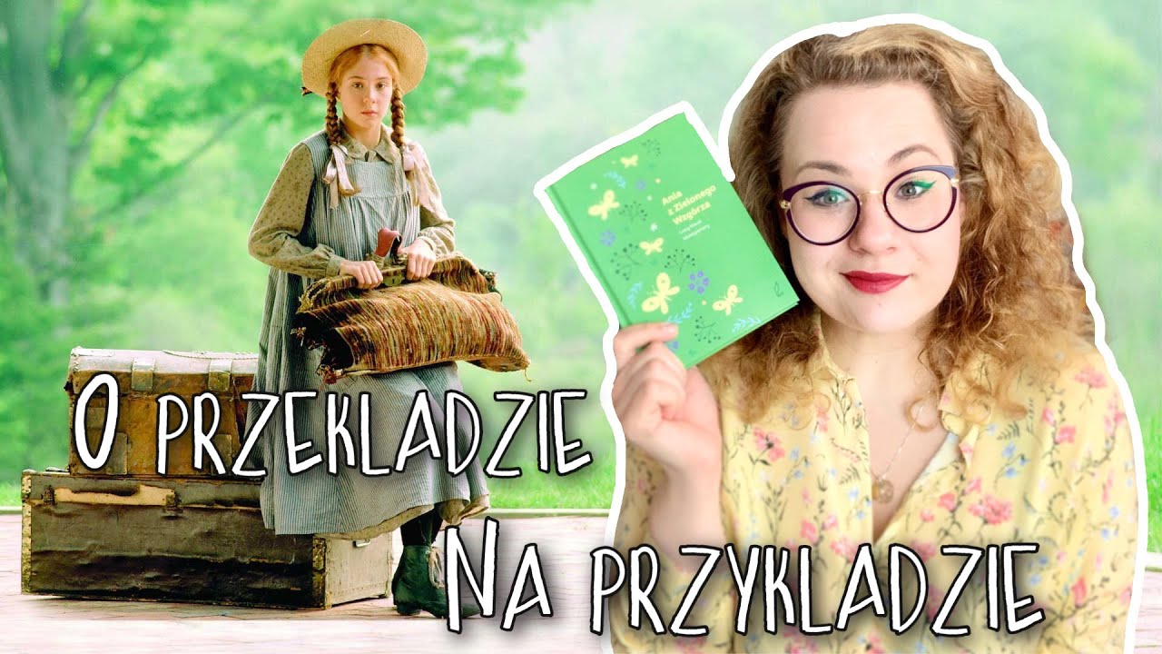 🍀O PRZEKŁADZIE NA PRZYKŁADZIE: ANIA Z ZIELONEGO WZGÓRZA🍀