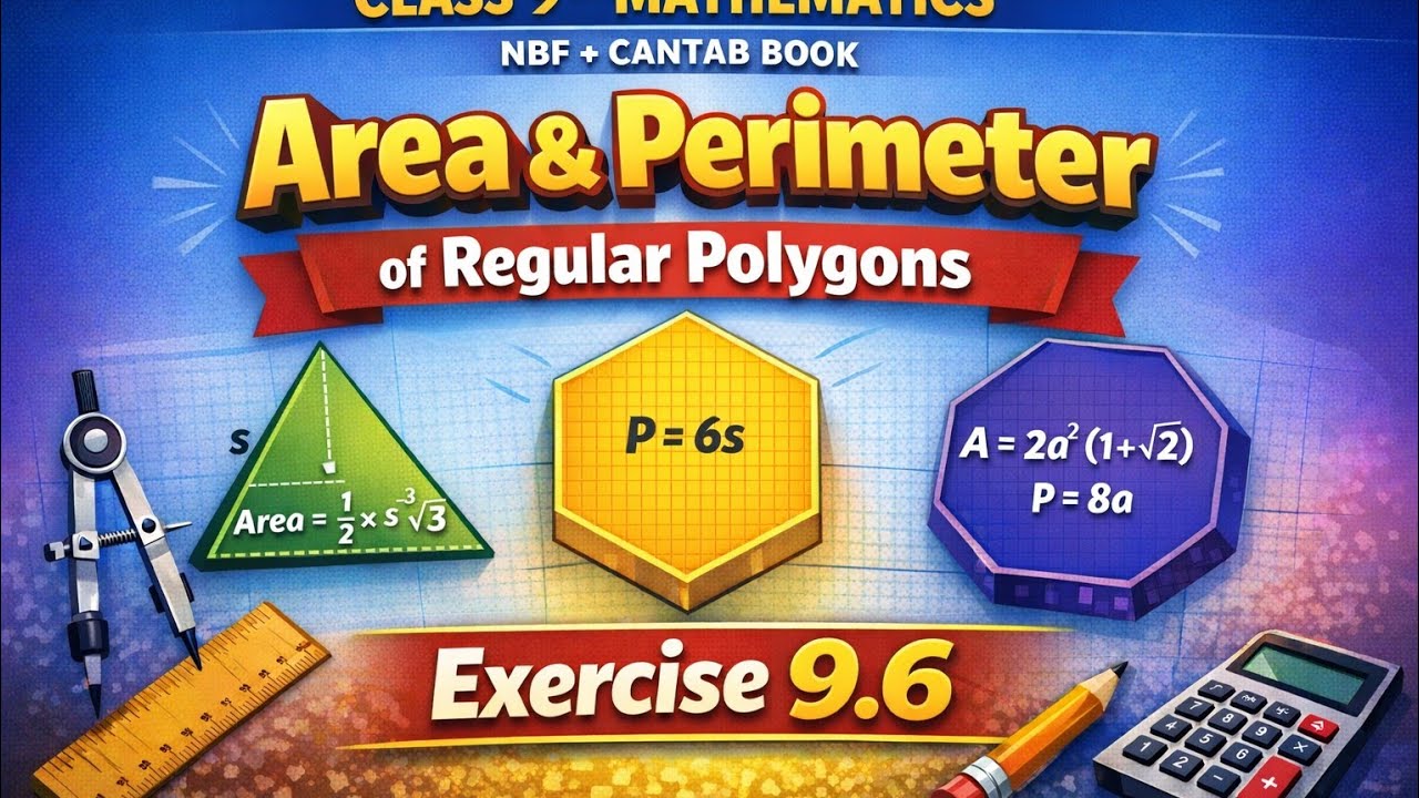 Area & Perimeter of Regular Polygons | Exercise 9.6 | Class 9th Mathematics | NBF + Cantab Book