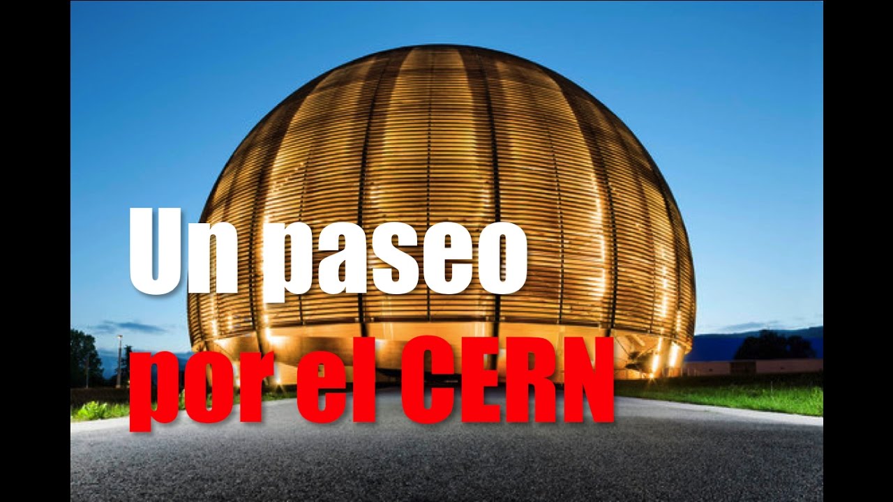 Un paseo por el CERN, el mayor laboratorio de física del mundo