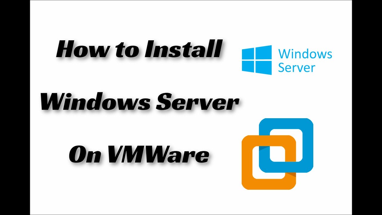 How to Install Windows Server on VMWare