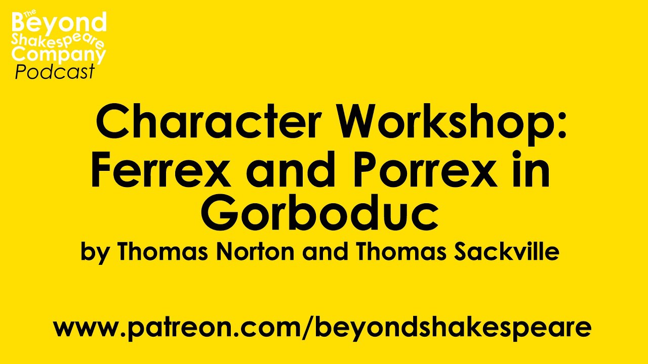 Ferrex and Porrex in Gorboduc by Thomas Norton & Sackville (Beyond Shakespeare Character Workshop)