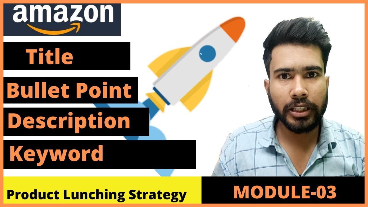 MODULE-03 | How to Create Title Bullet Point Description and Keyword for your Amazon listings |