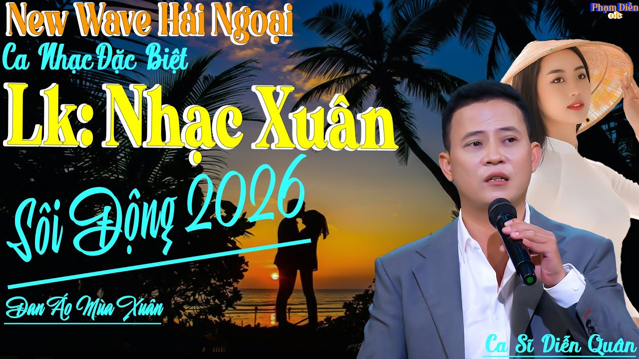 LK  DIỄN QUÂN NEW WAVE - DISCO CHỌN LỌC SÔI ĐỘNG CHÀO XUÂN 2026