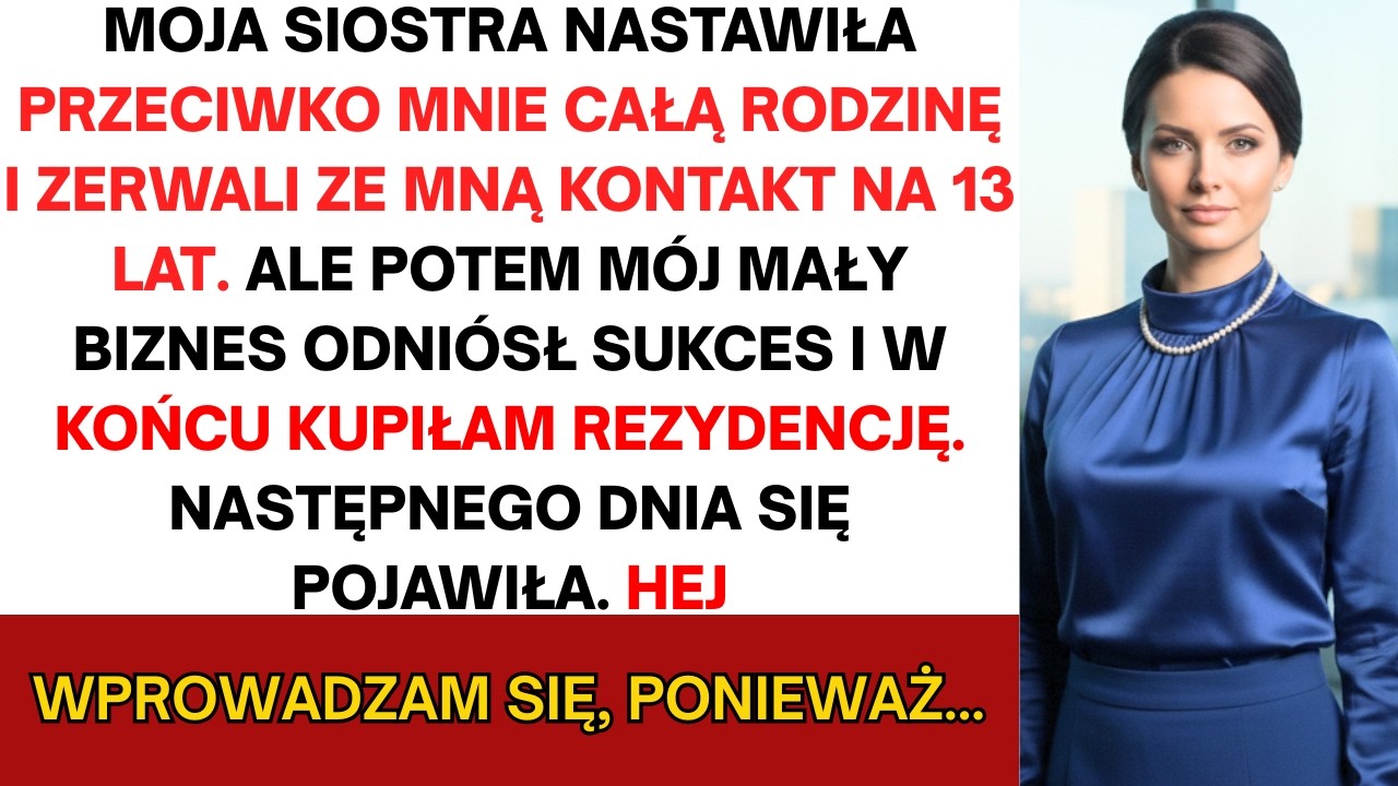 Siostra nastawiła całą rodzinę przeciwko mnie, odcięli mnie na 13 lat, ale...
