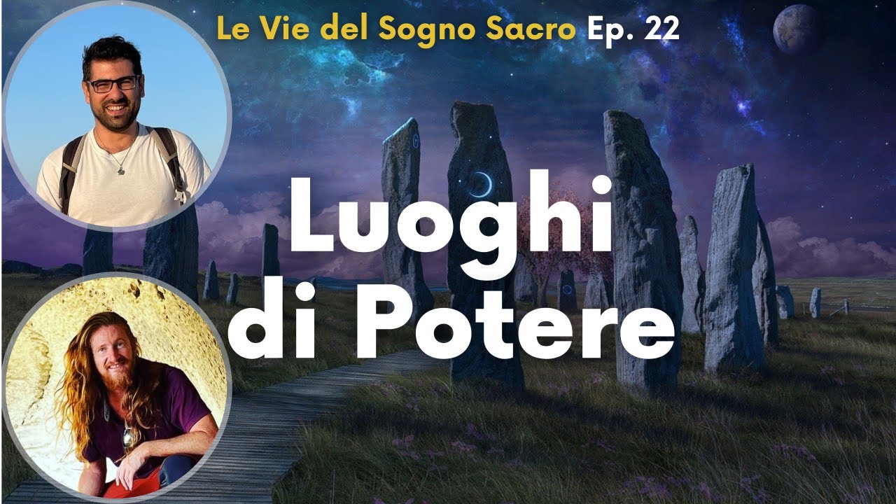 Luoghi di Potere / Ep. 22 / Le Vie del Sogno Sacro