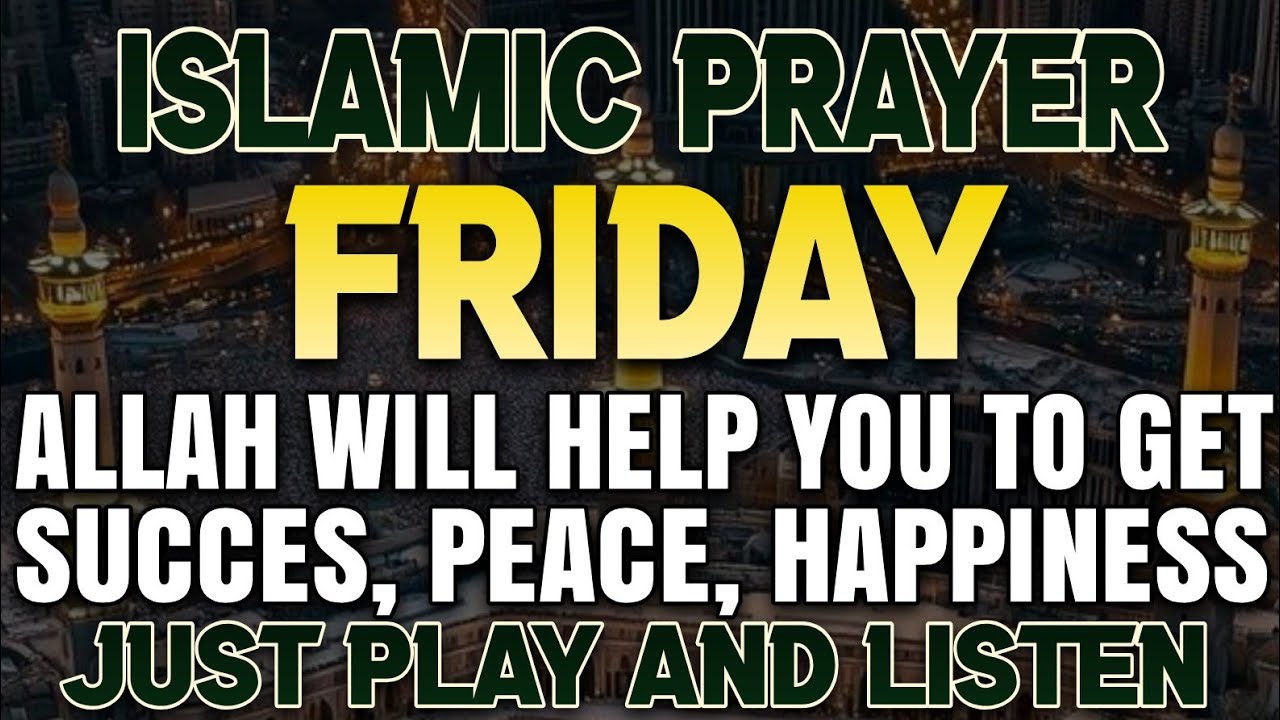 THIS POWERFUL FRIDAY PRAYER WILL OPEN THE DOORS OF WEALTH, RIZQ, AND BLESSINGS, INSHAALLAH