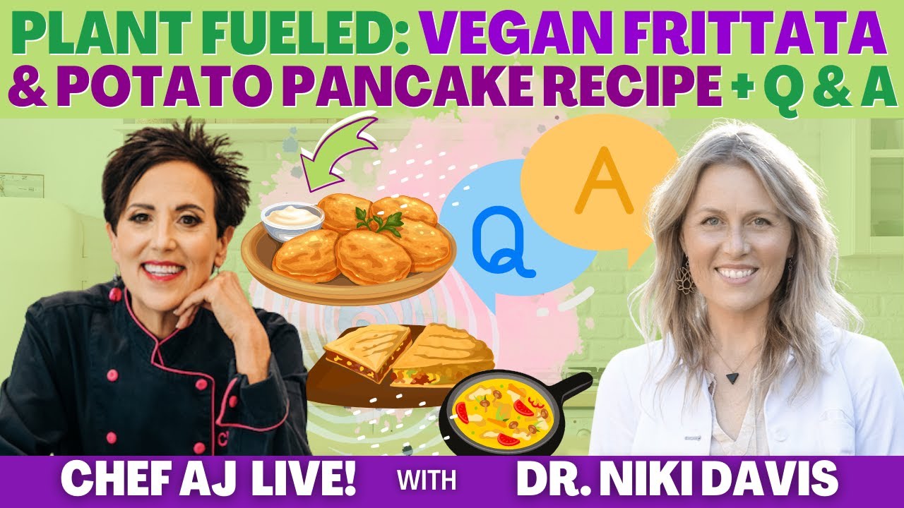 Plant Fueled with Niki Davis, MD + Vegan Frittata & Potato Pancake Recipe and Q & A  | CHEF AJ LIVE!