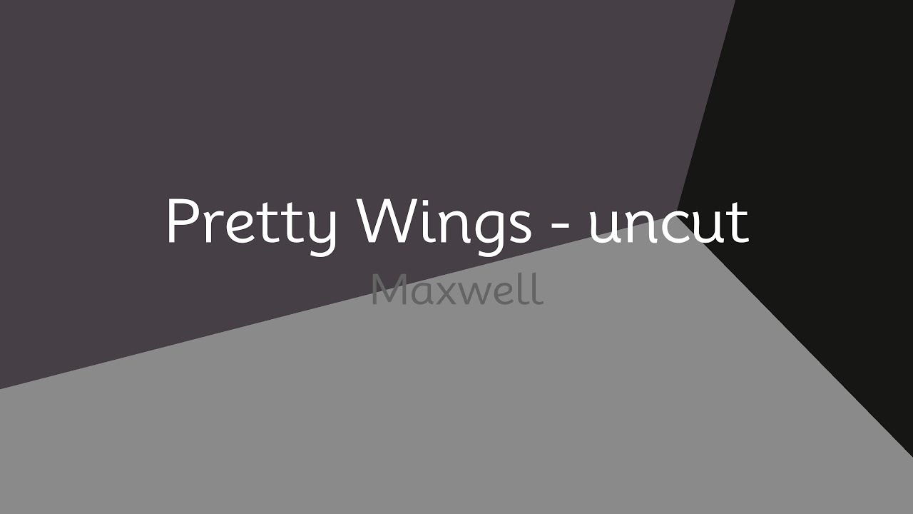 Maxwell - Pretty Wings - uncut (lyrics)