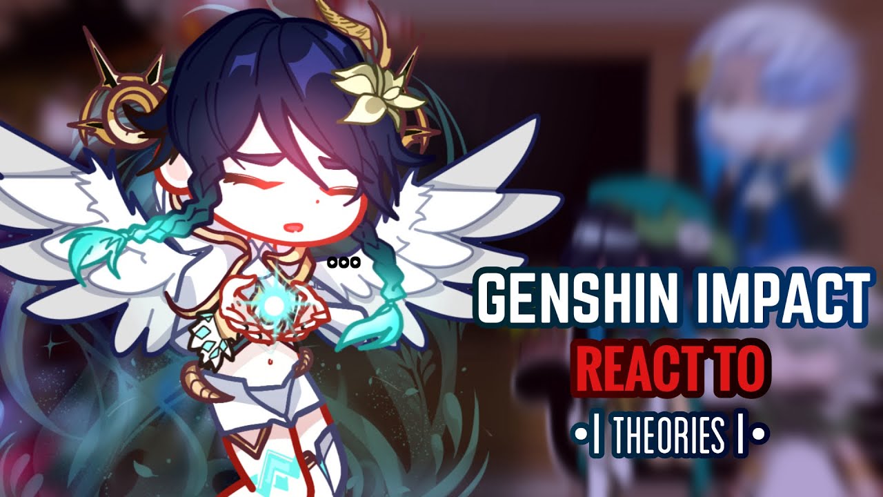 🖤✨ Реакция Genshin Impact на теории фэндома || Gacha Club || Pt.1