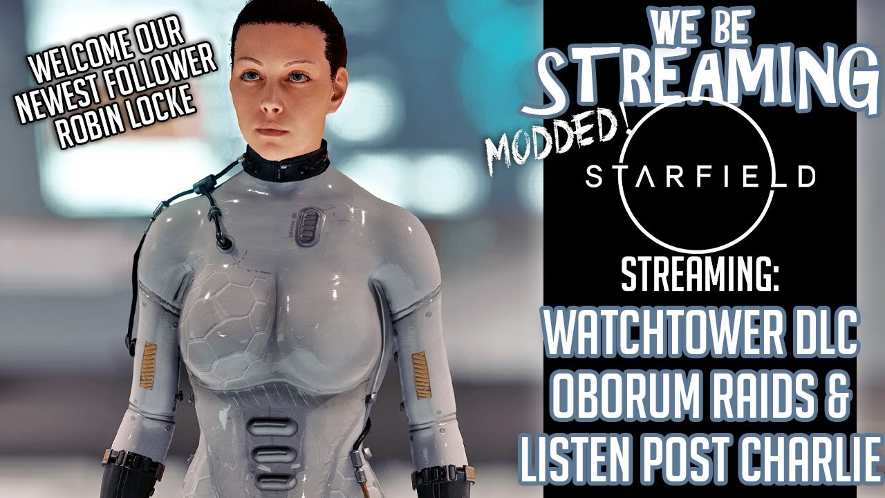 Starfield Modded 4k - Robin Locke's Story, Watchtower Charlie & Oborum #starfield