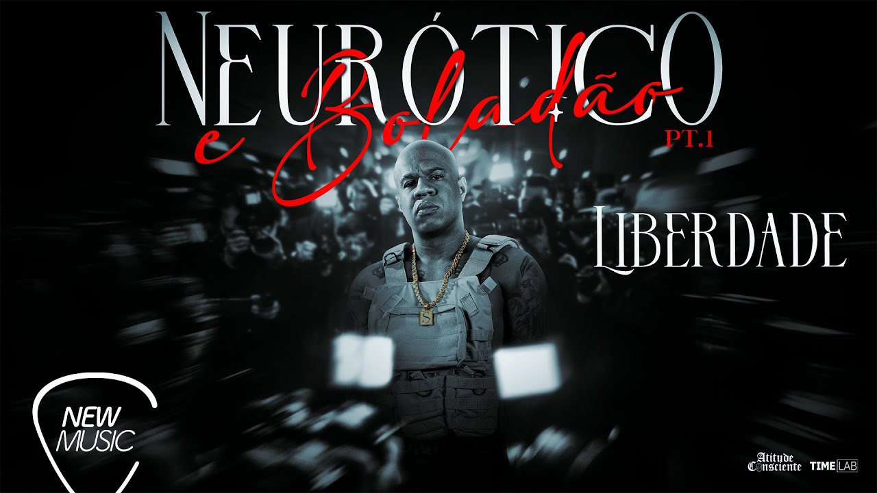 Atitude Consciente - Liberdade (Neur&oacute;tico e Bolad&atilde;o) [V&iacute;deo Oficial]