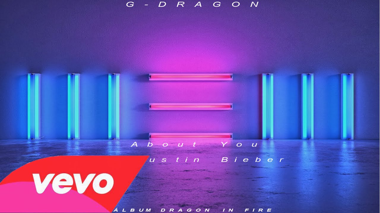G-Dragon ft. Justin Bieber - About You  ( Áudio Mashup )
