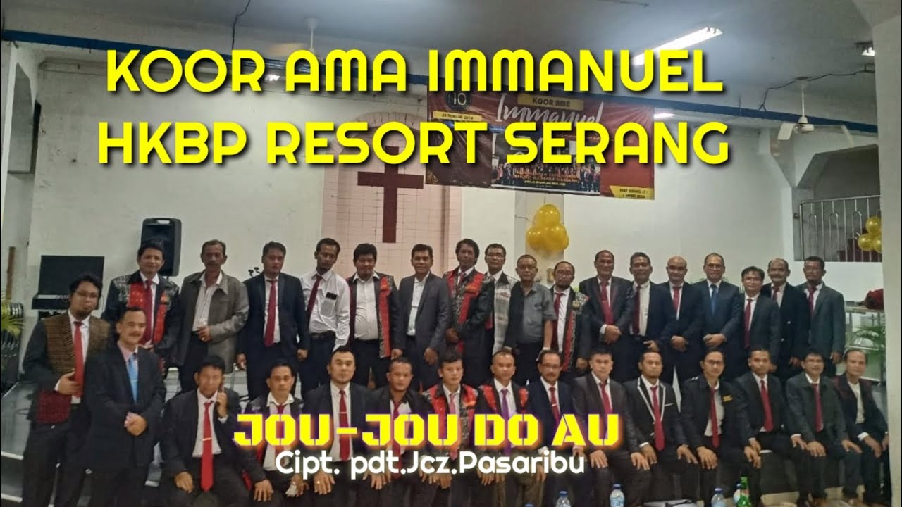 JOU-JOU DO AU Cipt.Pdt.JCZ PASARIBU KOOR AMA IMMANUEL HKBP RESORT SERANG