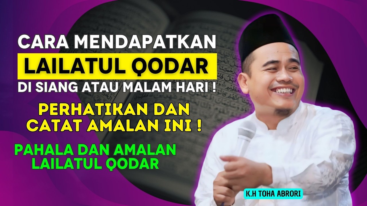 Kesempatan Emas di Akhir Ramadhan! Cara Raih Pahala Lailatul Qadar! KH Toha Abrori
