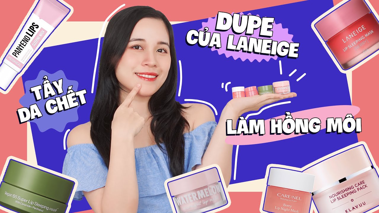 Quên Laneige đi! Thử liền mấy MẶT NẠ NGỦ MÔI này nè 🔥
